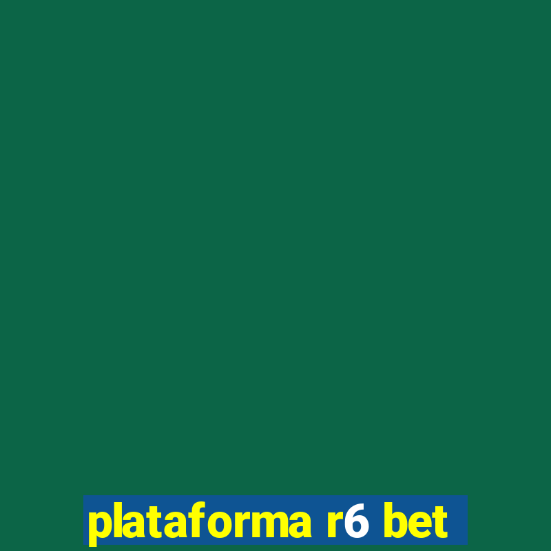 plataforma r6 bet